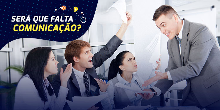 Será que falta comunicação?