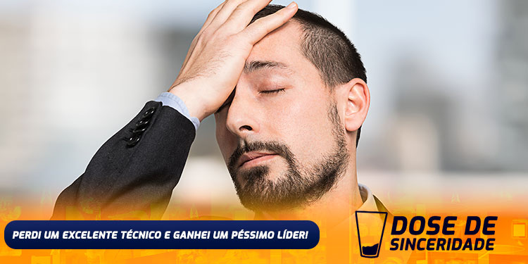 Perdi um excelente técnico e ganhei um péssimo líder!